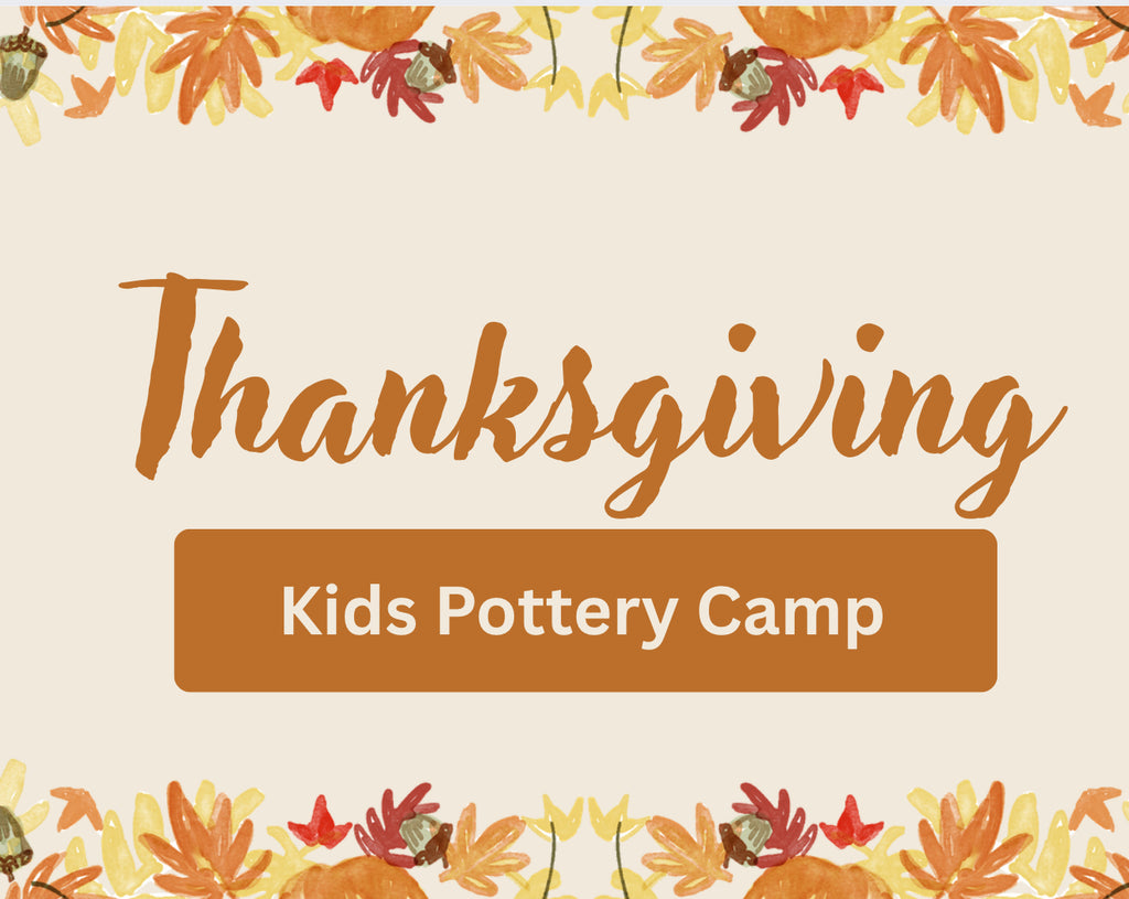 Thanksgiving Ceramic Camp — 3-Day Special Program.
