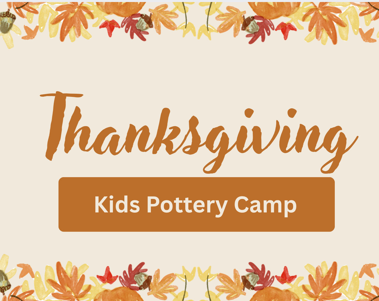 Thanksgiving Ceramic Camp — 3-Day Special Program.